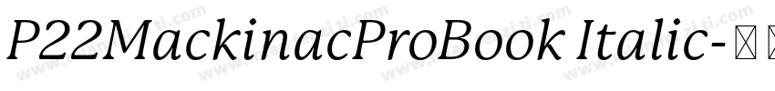 P22MackinacProBook Italic字体转换